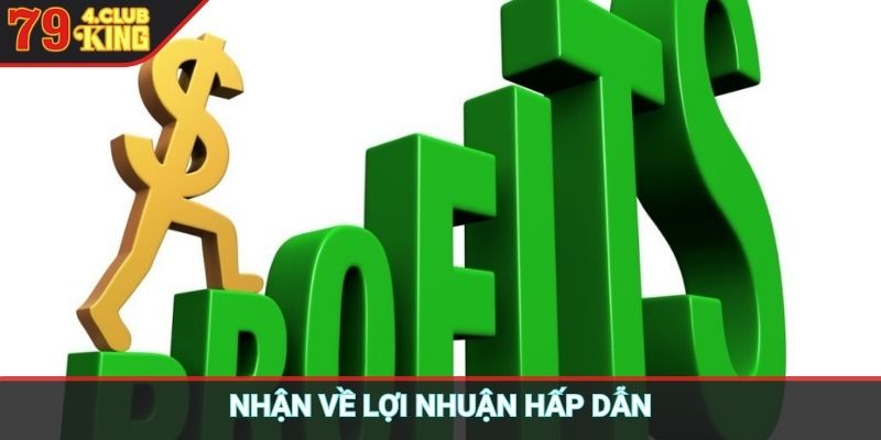 Nhận về lợi nhuận hấp dẫn