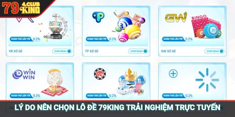 Lý do nên chọn Lô Đề 79KING trải nghiệm trực tuyến