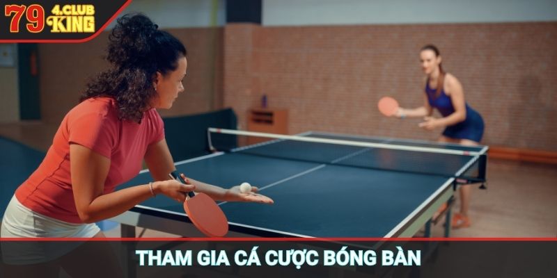 Tham gia cá cược bóng bàn